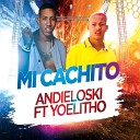 Andieloski feat Yoelitho - Mi Cachito