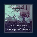 Vitaliy Kiselevich - Parting with Illusions