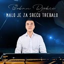 Boban Djekic - Malo je za srecu trebalo