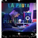 La Pauta Musa Repartera - Fue de Ni o