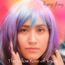 flying jibsy - The Yellow Rose of Texas