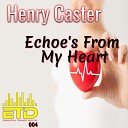 Henry Caster - Echoes From My Heart Extended Mix