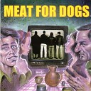 Meat For Dogs - Dure verit