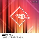 Steve Tosi - Make My Body Rock Original Mix