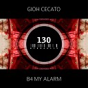 Gioh Cecato - B4 My Alarm D A V E The Drummer Remix