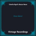 Charlie Byrd s Bossa Nova - Limehouse Blues