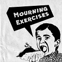 Mourning Exercises - Live Fast Die Old