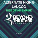 Alternate High Laucco - Rise Of An Empire Radio Edit
