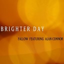 Fallow feat Alan Connor - Brighter Day Radio Edit