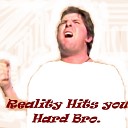 George Lindell - Reality Hits You Hard Bro Video Version