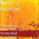 Kevin J Herman feat David Hall - Sweetheart How I Miss You Tonite feat David…