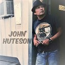 John Huteson - Nothing to Do with Love