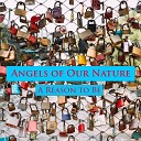 Angels of Our Nature - A Reason to Be