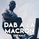 Dream C - Dab a la Macron