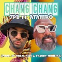 JPB feat Ataniro - Chang Chang