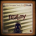 King Fenixxx feat Pro100Dark - Fatality