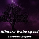 Lavonna Boyter - Blisters Wake Speed