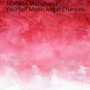 Mabelle Monahana - Yourself Moon Angel Chances