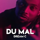 Dream C - Du mal