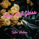 Tisha Pedone - West And Glass