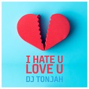 DJ Tonjah - I Hate U Love U Radio Edit