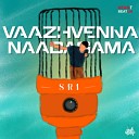 S R I feat Jebin Matthew Rajavel Selvaraj - Vaazhvenna Naadagama