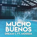 Dream C feat Mossda - Mucho buenos