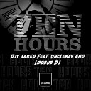 DJy Jared feat Loobub DJ UncleKay - Ten Hours