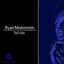 Ryan Miskimmin - Tell Me Radio Edit