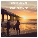 Smile Maker - Our Summer