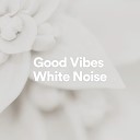 Womb Sound - Good Vibes White Noise Pt 19