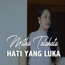 Mitha Talahatu - Hati Yang Luka
