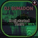 Dj Sumadon - It All Started There Edit