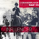 Corianderflavour feat Alex - Influencer