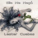 Lester Cuebas - Ella Me Neg