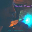 Electric Friend - The Lifestream
