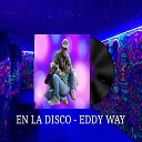 Eddy Way - En la Disco