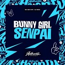 MC Davi CPR feat DJ KIRIN - Bunny Girl Senpai
