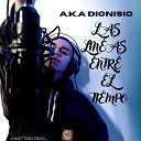 A K A Dionisio - Las L neas Entre el Tiempo