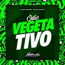 DJ BNF ORIGINAL feat MC BM OFICIAL - Odio Vegetativo