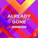 Klaas Mister Ruiz - Already Gone Mazza Remix