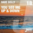Dave Delly - You See Me Up Down Radio Edit