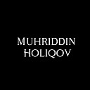 Muhriddin Holiqov - Kim Oladi