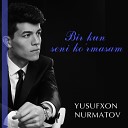 Yusufxon Nurmatov - Bir Kun Seni Ko rmasam