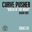 Curve Pusher - Queen of the Night Radio Edit