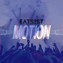 Eatsist - Motion