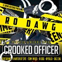 Ro Dawg feat K Water Tony Mack A Dog Apollo Big… - Crooked Officer
