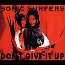 Sonic Surfers - Don t Give It Up Radio Edit