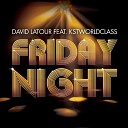 David Latour feat KSTWorldClass - Friday Night DJ Deve Mix