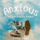 Dennis Lloyd - Anxious DJ Andersen Radio Remix
